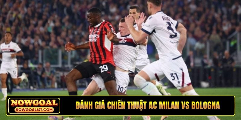 Đánh giá chiến thuật AC Milan vs Bologna