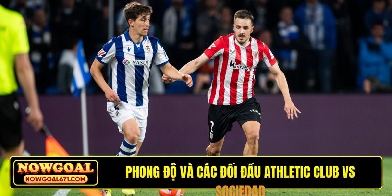 Phong độ và các đối đầu Athletic Club vs Sociedad