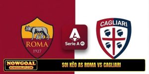 Soi Kèo AS Roma Vs Cagliari 02H45 Ngày 28/10, Serie A